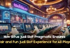 how situs judi slot pragmatic ensures a fair and fun judi slot experience for all players